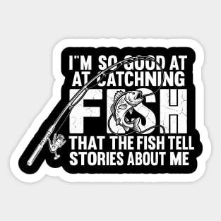I'm So Good At Catching Fish Angler Gift Sticker